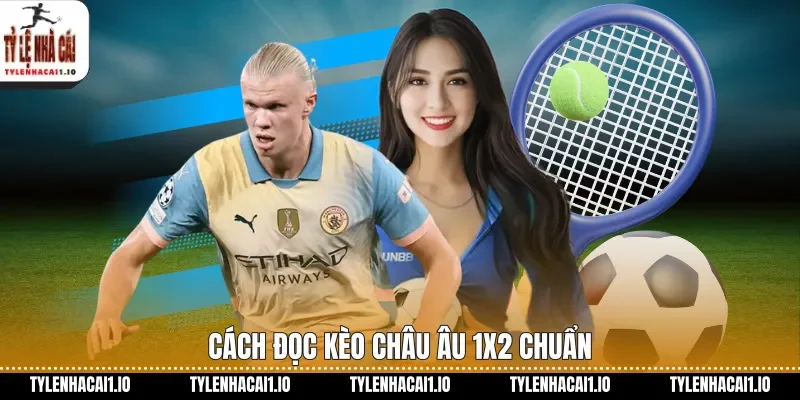 Cách đọc kèo châu âu 1x2 chuẩn