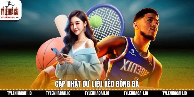 Cập nhật dữ liệu kèo bóng đá