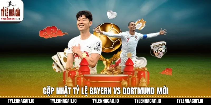 Cập nhật tỷ lệ Bayern vs Dortmund mới