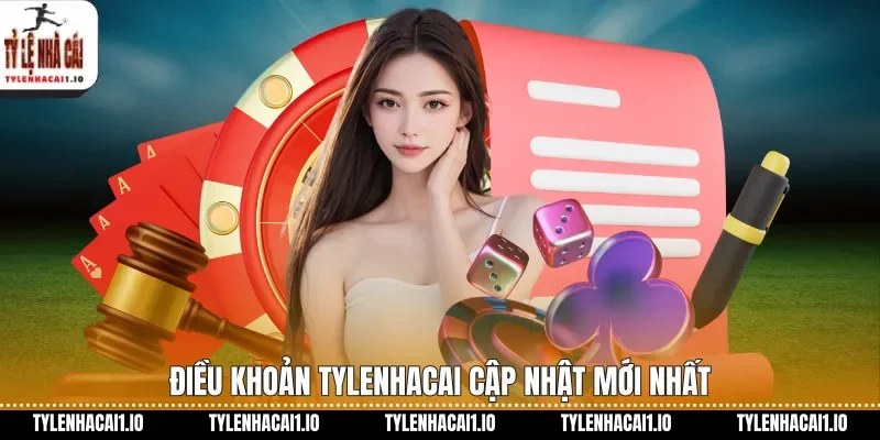 Điều khoản tylenhacai cập nhật mới nhất