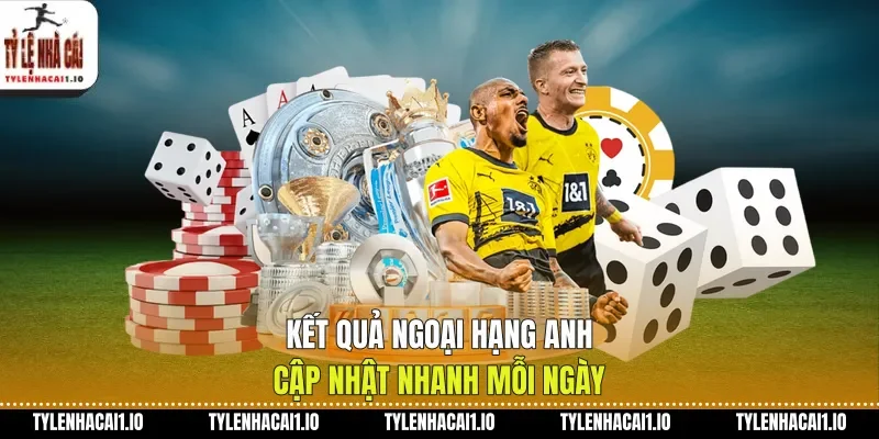 Kết Quả Ngoại Hạng Anh Cập Nhật Diễn Biến Mới 1 Kết quả Ngoại hạng Anh cập nhật nhanh mỗi ngày