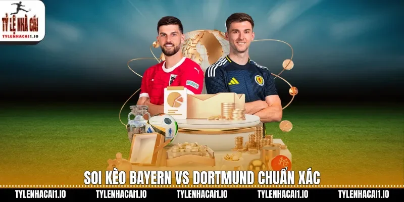 Soi kèo Bayern vs Dortmund chuẩn xác