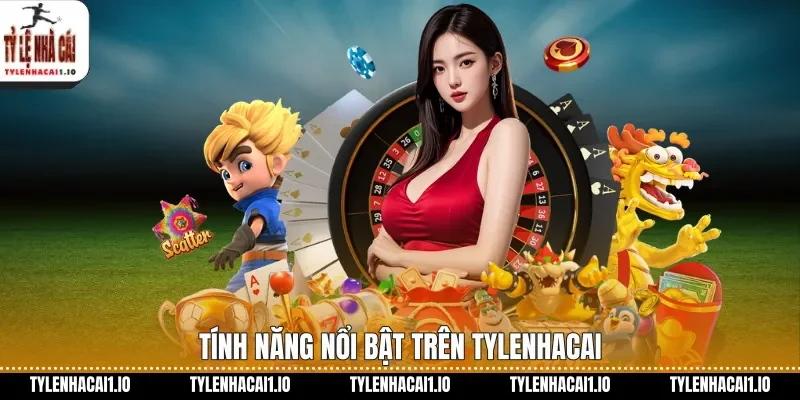 Tỷ Lệ Kèo Hôm Nay Chuẩn Xác Trên Tylenhacai 2 Tính năng nổi bật trên tylenhacai